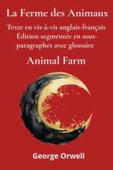 Animal Farm – La Ferme des animaux: Texte en vis-à-vis anglais-français Édition segmentée en sous-paragraphes avec glossaire (French Edition) cover image