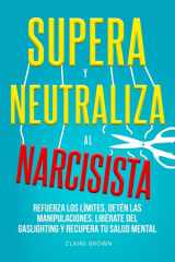 Supera y neutraliza al narcisista - Refuerza los límites, detén las manipulaciones, libérate del gaslighting y recupera tu salud mental cover image
