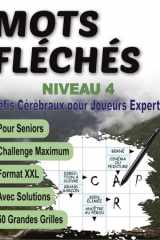 Mots Fléchés Niveau 4 – Défis Cérébraux pour Joueurs Experts: 50 Grilles de Haute Difficulté pour Adultes – Mots Fléchés avec Solutions – Casse-têtes XXL pour Esprit Aiguisé (French Edition) cover image