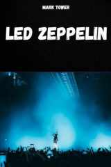 LED ZEPPELIN: L'histoire, le succès et la légende de Led Zeppelin (French Edition) cover image