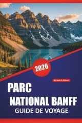 PARC NATIONAL BANFF GUIDE DE VOYAGE 2026: Itinéraires de randonnée, routes panoramiques, sites fauniques, promenades au bord du lac et conseils ... les Rocheuses canadiennes (French Edition) cover image