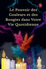 Le Pouvoir des Couleurs et des Bougies dans Votre Vie Quotidienne cover image