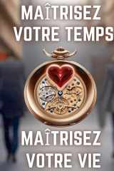 Maîtrisez Votre Temps, Maîtrisez Votre Vie cover image