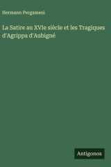 La Satire au XVIe siècle et les Tragiques d'Agrippa d'Aubigné cover image