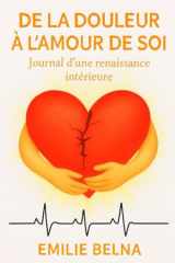 DE LA DOULEUR A L'AMOUR DE SOI: Journal d'une renaissance intérieure (French Edition) cover image
