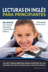Lecturas en Inglés Para Principiantes - 10 Lecturas Breves Para Niveles A1 A2 Bilingüe con Textos Traducidos y Gramática Básica cover image
