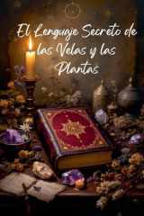 El Lenguaje Secreto de las Velas y las Plantas cover image