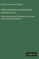 Théses présentées a la faculté des sciences de Paris Exposé de la méthode de Hansen pour le calcul des perturbations spéciales cover image