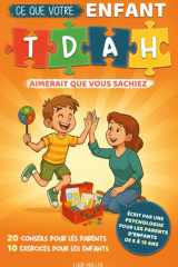 Ce que votre enfant TDAH aimerait que vous sachiez: 20 conseils pour les parents et 10 exercices dans la boite à outils de votre enfant (French Edition) cover image