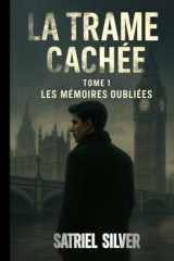 La Trame Cachée: Les Mémoires Oubliées (French Edition) cover image