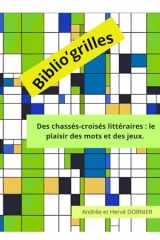 Biblio'grilles: Des chassés-croisés littéraires : le plaisir des mots et des jeux. (French Edition) cover image