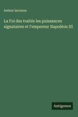 La Foi des traités les puissances signataires et l'empereur Napoléon III cover image