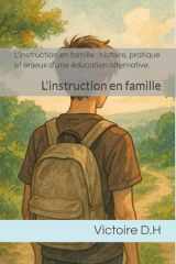 L'instruction en famille : histoire, pratique et enjeux d'une éducation alternative.: L'instruction en famille (French Edition) cover image
