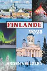 FINLANDE GUIDE DE VOYAGE 2025: Un contraste saisissant qui évoque les paysages hivernaux, les traditions chaleureuses et la chaleur émotionnelle que ... dans la culture nordique. (French Edition) cover image