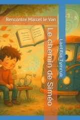 Le chemin de Siméo: Rencontre Marcel le Van (Les aventures de Marcel Le Van) (French Edition) cover image