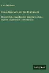 Considérations sur les Diatomées Et essai d'une classification des genres et des espèces appartenant a cette famille cover image