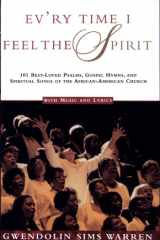 Ev'ry Time I Feel the Spirit 101 Best-Loved Psalms, Gospel Hymns & Spiritual Songs of the African-American Church cover image