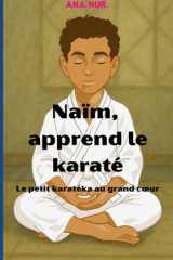 Naïm, Apprend le Karaté: Le petit karatéka au grand cœur (French Edition) cover image