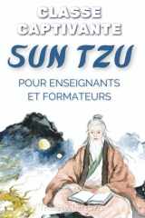Classe Captivante Sun Tzu pour Enseignants et Formateurs cover image