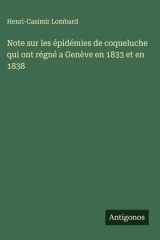 Note sur les épidémies de coqueluche qui ont régné a Genève en 1833 et en 1838 cover image
