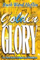Golden Glory The New Wave of Signs, Wonders and Miracles cover image