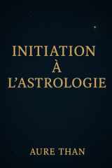 Initiation à l'astrologie (Curieux de tout avec Aure Than) (French Edition) cover image