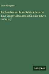 Recherches sur le véritable auteur du plan des fortifications de la ville-neuve de Nancy cover image