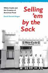 Selling 'em by the Sack White Castle and the Creation of American Food cover image