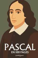 Blaise Pascal : l'essentiel de sa pensée en 100 pages: Explorez la dualité du cœur et de la raison, la critique du rationalisme, la pensée religieuse et le pari, la condition humaine (French Edition) cover image