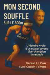 MON SECOND SOUFFLE SUR LE 800m: L’histoire vraie d’un master devenu vice-champion du monde (French Edition) cover image