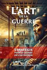 L'art de la guerre - Stratégie pour le monde de l'entreprise: Les enseignements de Sun Tzu appliqués au management moderne (French Edition) cover image