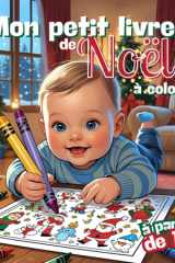 Mon Premier Livre de Coloriage de Noël pour Bébé et Tout-Petits dès 1 An | Dessins Mignons et Simples à Gros Traits | Activité Éducative, Motricité ... Cadeaux, Rennes, Bonshommes (French Edition) cover image