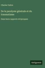 De la paralysie générale et du traumatisme Dans leurs rapports réciproques cover image